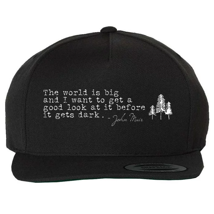 The World Is Big John Muir Quote For Hikers Wool Snapback Cap