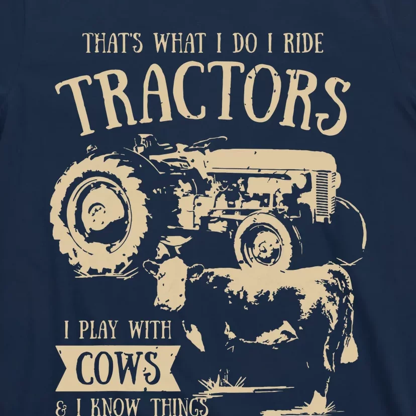 Thats What I Do I Ride Tractors Funny Farmer Cowboy Gift T-Shirt