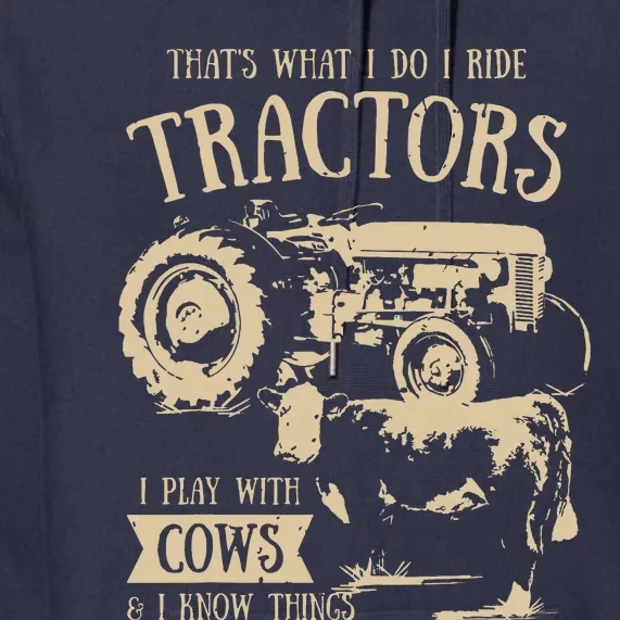 Thats What I Do I Ride Tractors Funny Farmer Cowboy Gift Premium Hoodie