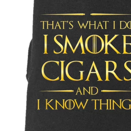 That's What I Do I Smoke Cigars And I Know Things Doggie 3-End Fleece Hoodie