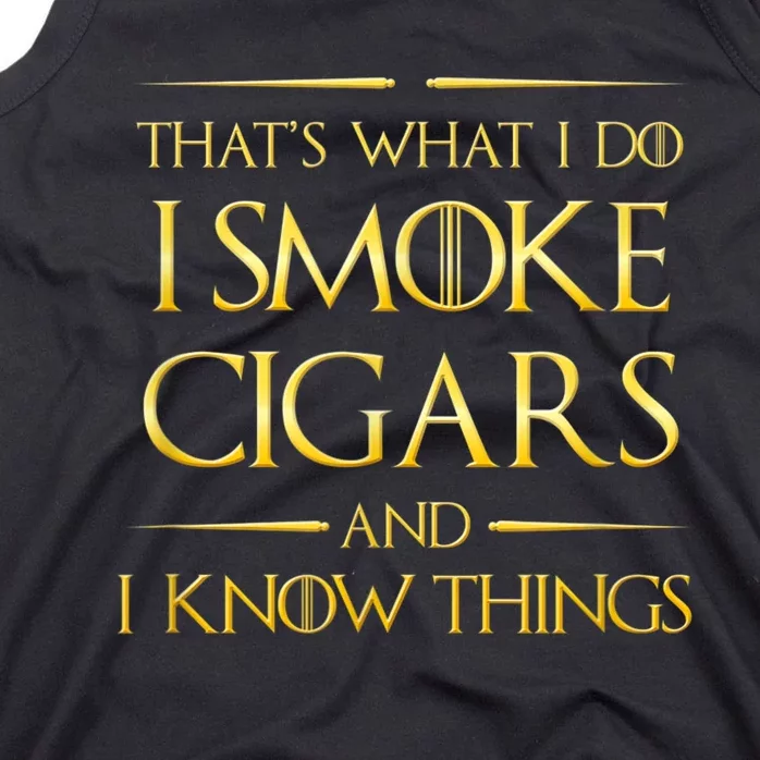 That's What I Do I Smoke Cigars And I Know Things Tank Top