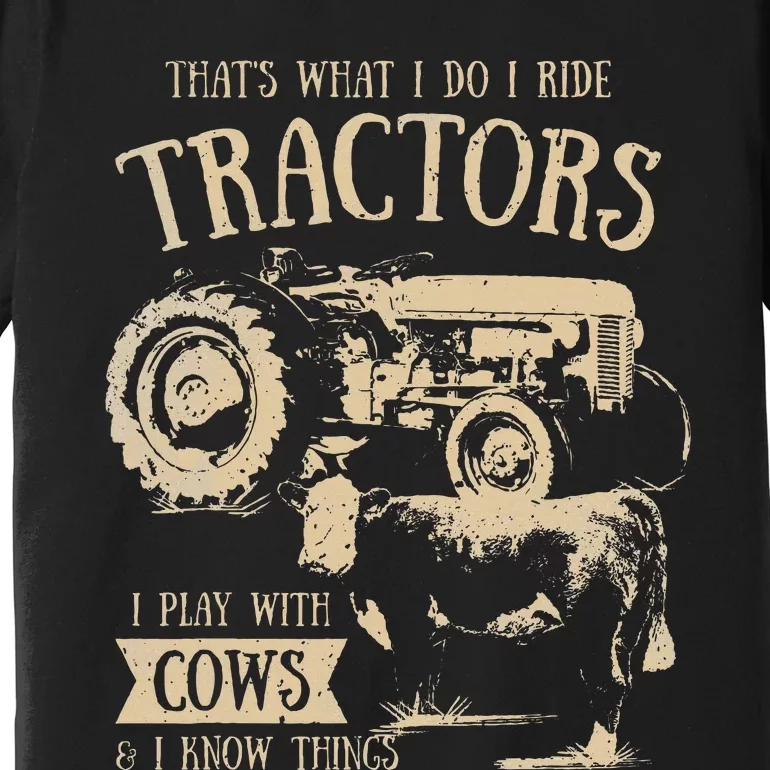 Thats What Ido I Ride Tractors Funny Farmer Cowboy Gift Optimized Premium T-Shirt