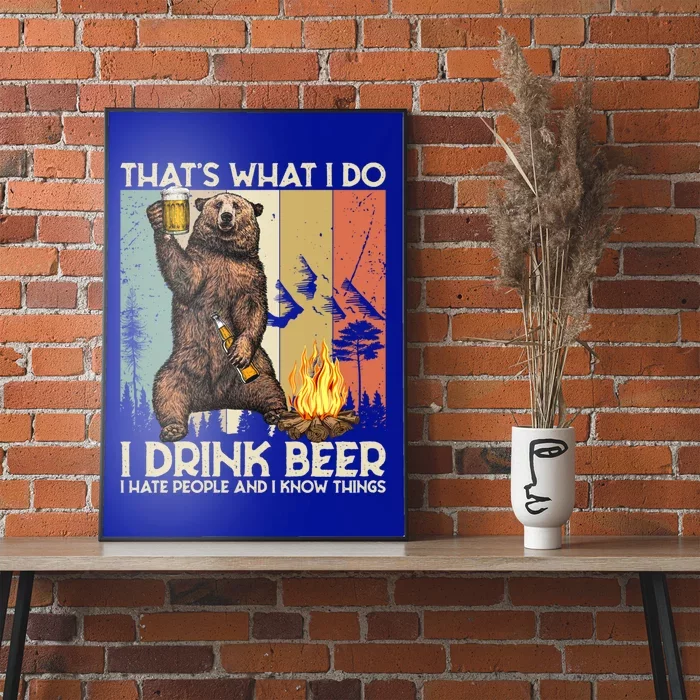 Thats What I Do I Beer I Hate People And I Know Things Gift Poster