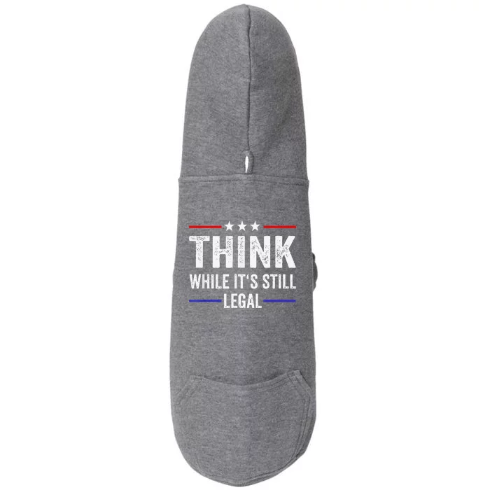 Think While Its Still Legal Tee Think While It's Still Legal Doggie 3-End Fleece Hoodie