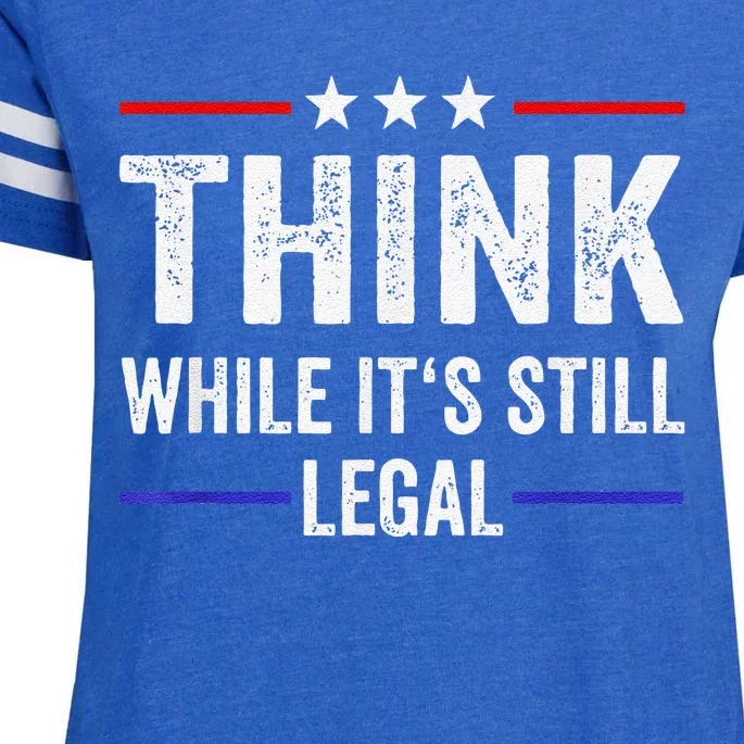 Think While Its Still Legal Tee Think While It's Still Legal Enza Ladies Jersey Football T-Shirt