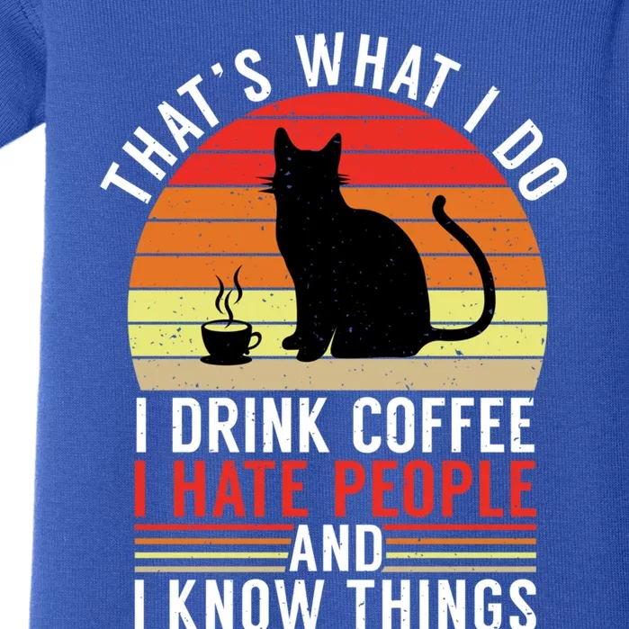 That's What I Do Coffee Hate People And Know Things Gift Baby Bodysuit