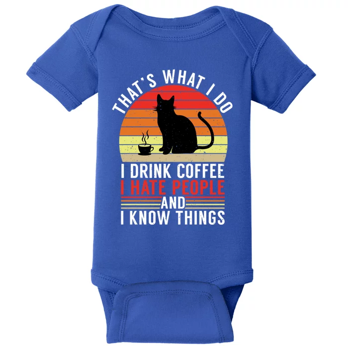 That's What I Do Coffee Hate People And Know Things Gift Baby Bodysuit