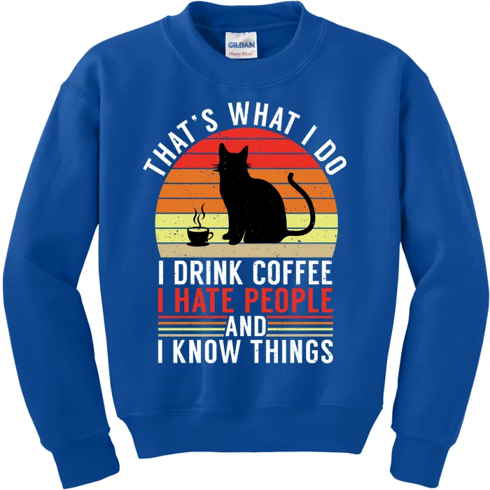 That's What I Do Coffee Hate People And Know Things Gift Kids Sweatshirt