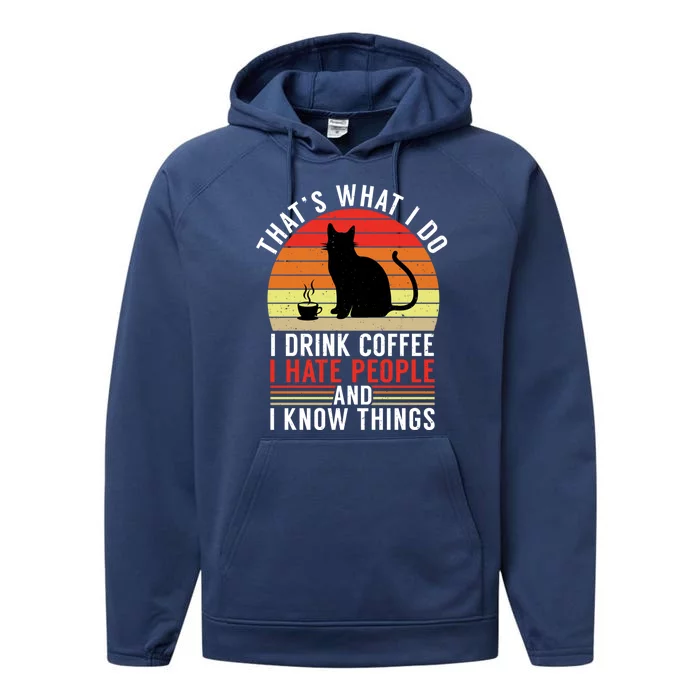 That's What I Do Coffee Hate People And Know Things Gift Performance Fleece Hoodie