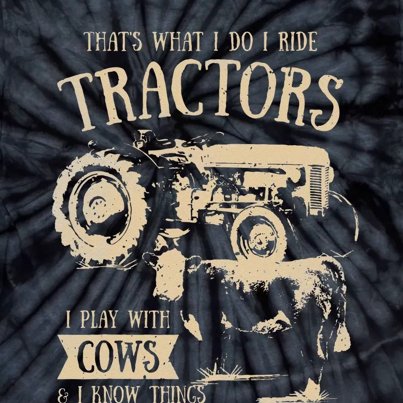 Thats What I Do I Ride Tractors Funny Farmer Cowboy Gift Tie-Dye T-Shirt