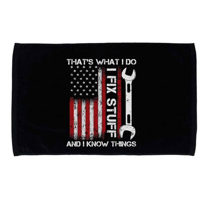 That's What I Do I Fix Stuff And I Know Things American Flag Microfiber Hand Towel