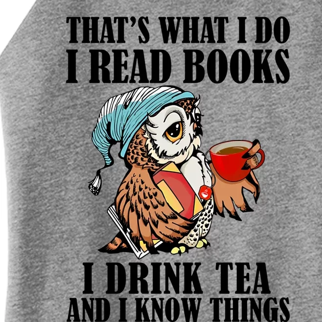 Thats What I Do I Read Books I Tea And I Know Things Great Gift Women’s Perfect Tri Rocker Tank