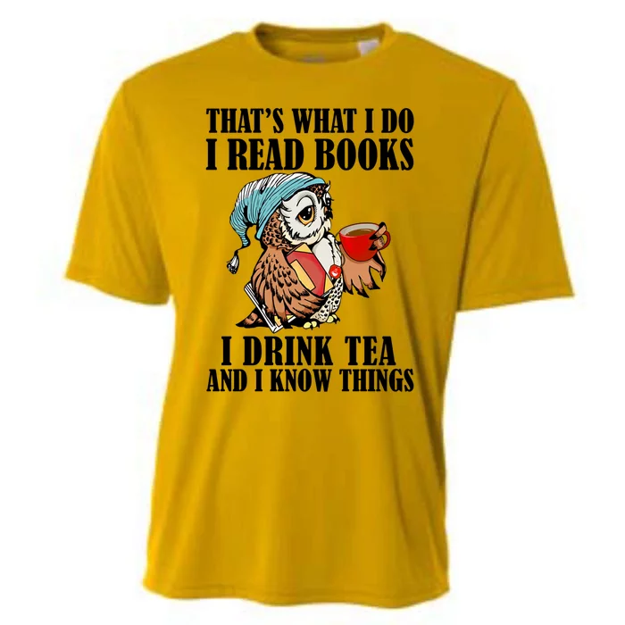 Thats What I Do I Read Books I Tea And I Know Things Great Gift Cooling Performance Crew T-Shirt