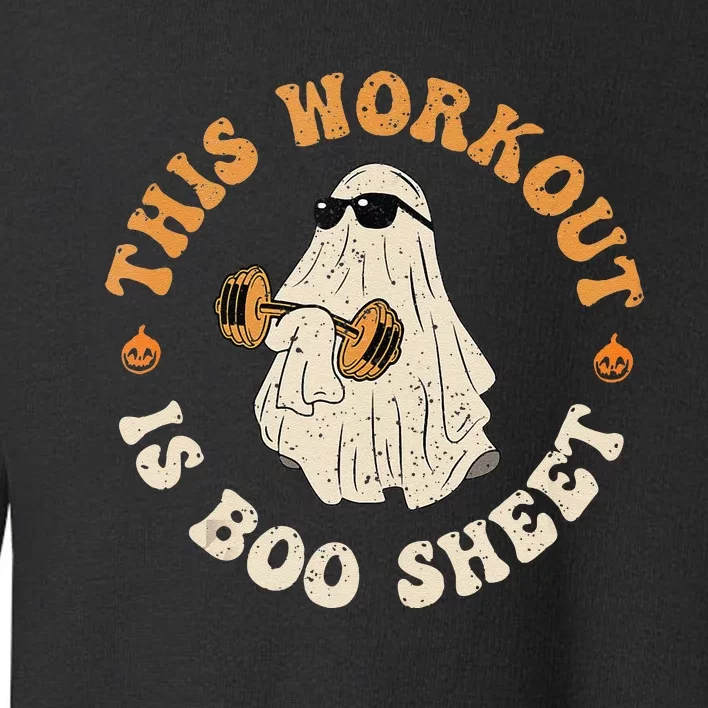 This Workout Is Boo Sheet Gym Fitness Funny Ghost Halloween Toddler Sweatshirt