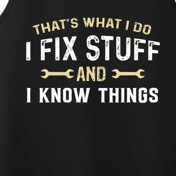 Thats What I Do I Fix Stuff And I Know Things Mechanic Funny Performance Tank