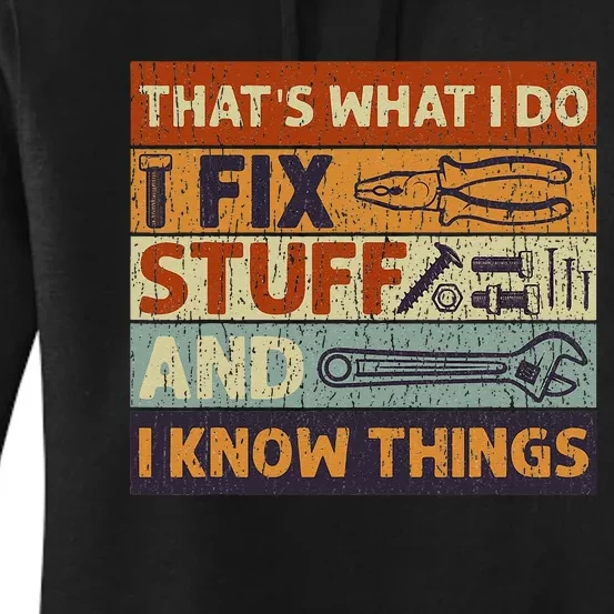 Thats What I Do I Fix Stuff And Know Things For Men Women's Pullover Hoodie