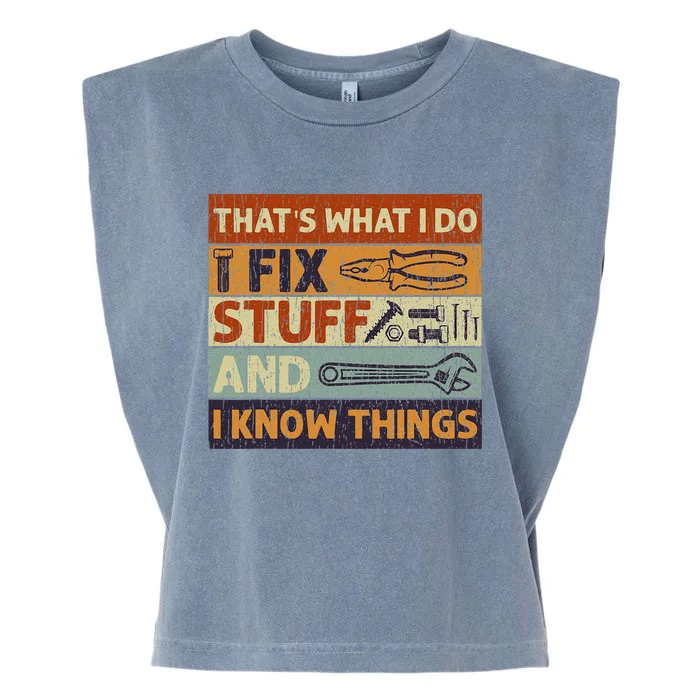 Thats What I Do I Fix Stuff And Know Things For Men Garment-Dyed Women's Muscle Tee