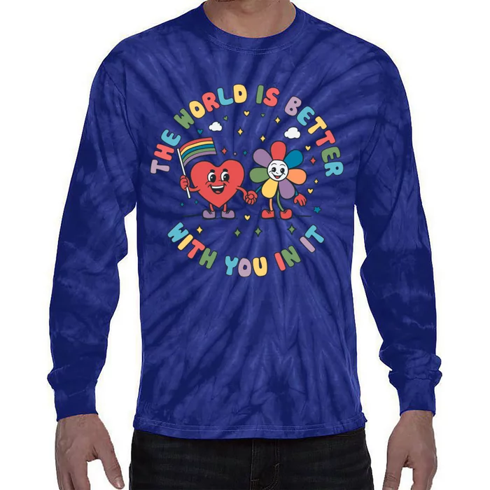 The World Is Better With You In It Pride Month Lgbt Tie-Dye Long Sleeve Shirt