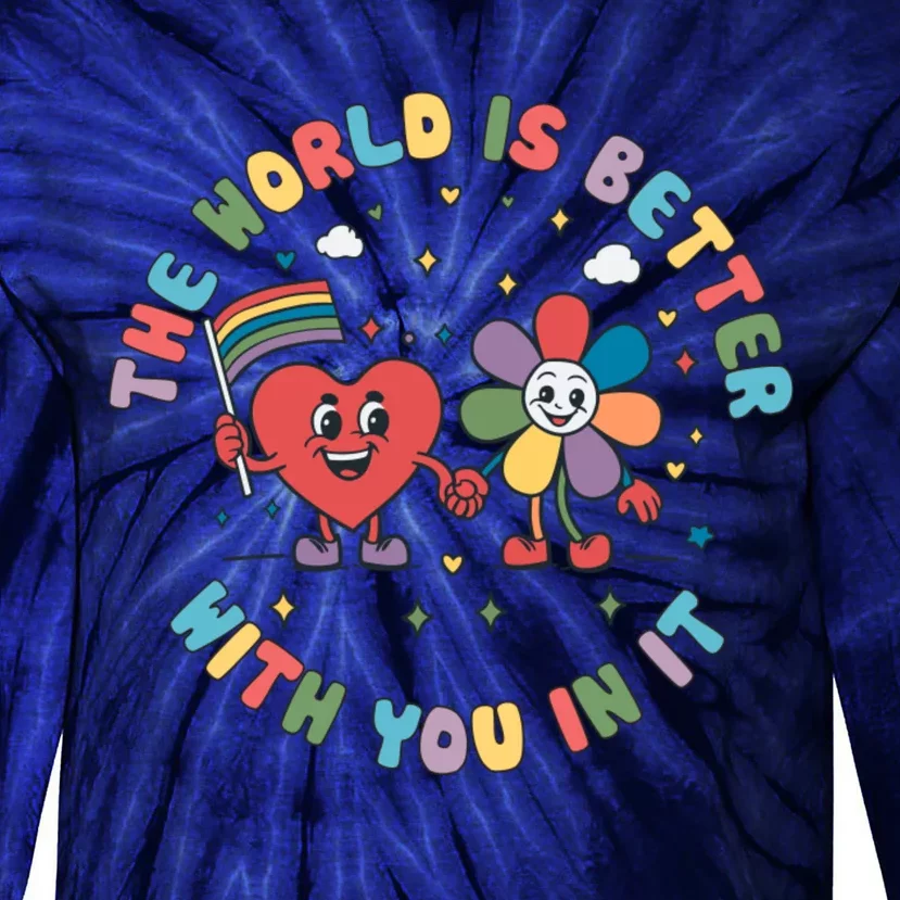 The World Is Better With You In It Pride Month Lgbt Tie-Dye Long Sleeve Shirt