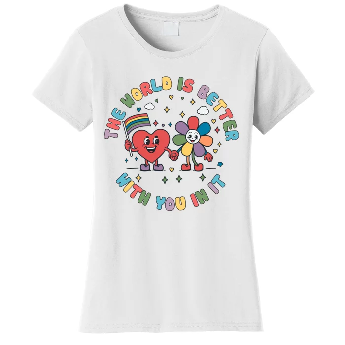 The World Is Better With You In It Pride Month Lgbt Women's T-Shirt