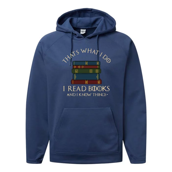 That's What I Do I Read Books And I Know Things Reading Performance Fleece Hoodie