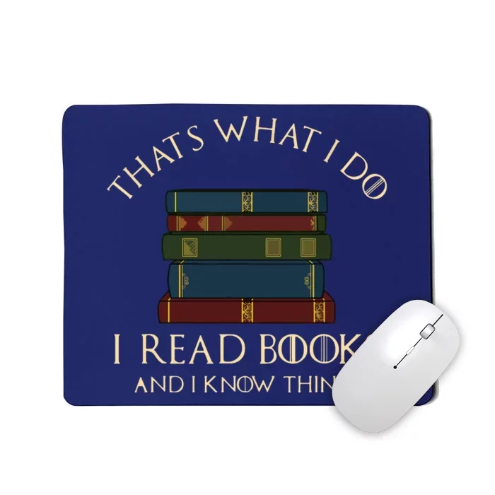 That's What I Do I Read Books And I Know Things Reading Mousepad