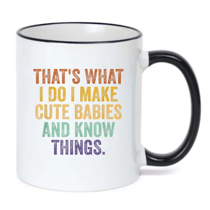 That's What I Do I Make Cute Babies And Know Things Saying Black Color Changing Mug