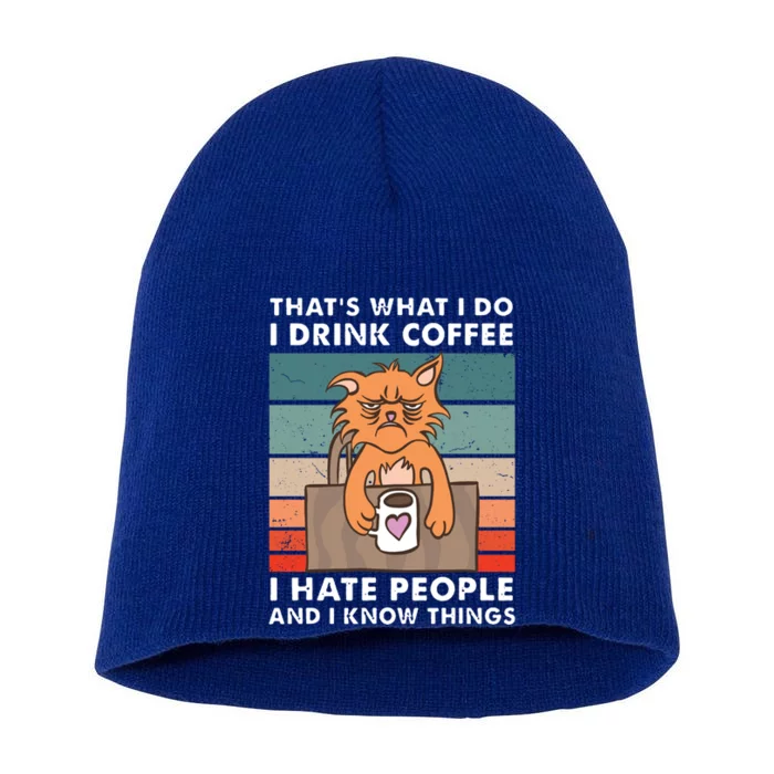 Thats What I Do I Coffee I Hate People And Know Things Gift Short Acrylic Beanie