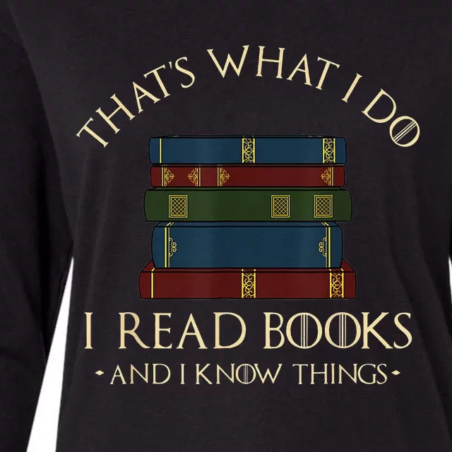 That's What I Do I Read Books And I Know Things Reading Womens Cotton Relaxed Long Sleeve T-Shirt