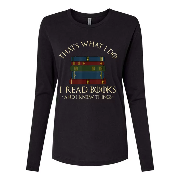 That's What I Do I Read Books And I Know Things Reading Womens Cotton Relaxed Long Sleeve T-Shirt