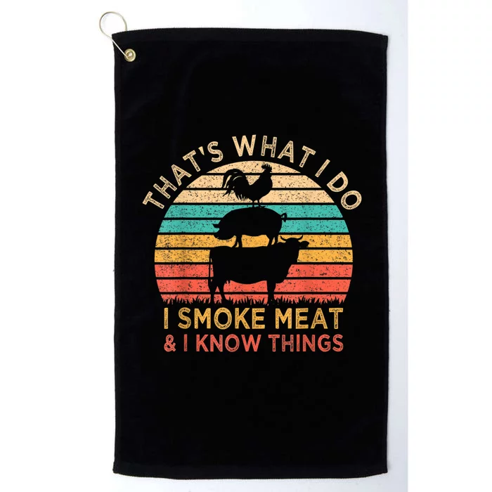 That's What I Do I Smoke Meat & I Know Things BBQ Grilling Platinum Collection Golf Towel