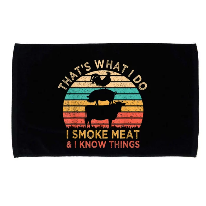 That's What I Do I Smoke Meat & I Know Things BBQ Grilling Microfiber Hand Towel