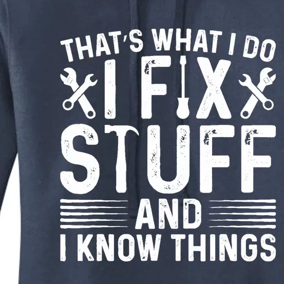 Thats What I Do I Fix Stuff And Things Funny Saying Women's Pullover Hoodie