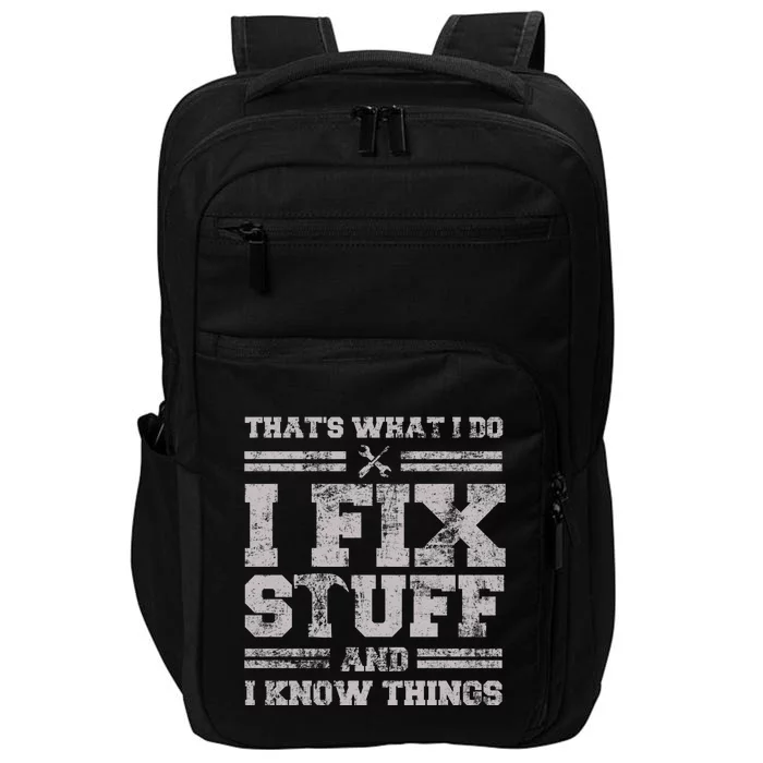 Thats What I Do I Fix Stuff And I Know Things Funny Saying Impact Tech Backpack