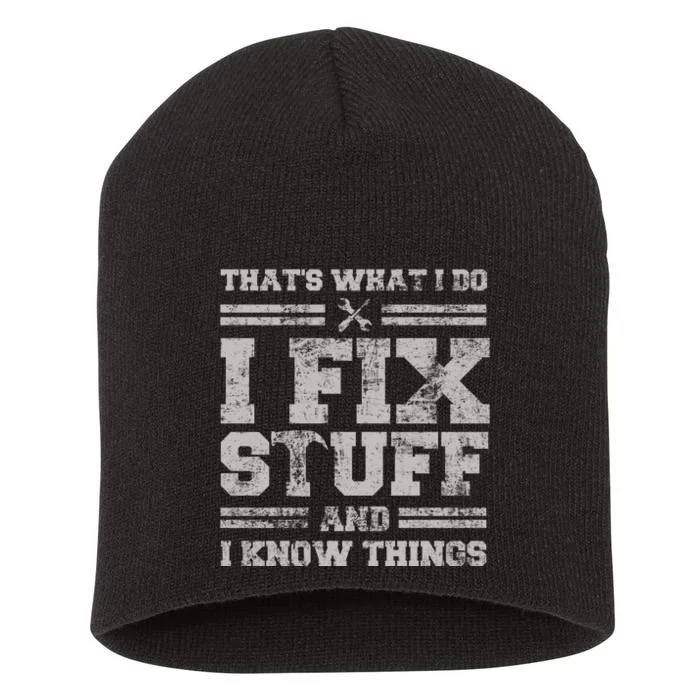 Thats What I Do I Fix Stuff And I Know Things Funny Saying Short Acrylic Beanie