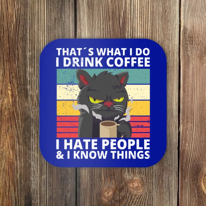 Thats What I Do I Coffee I Hate People And Know Things Funny Gift Coaster