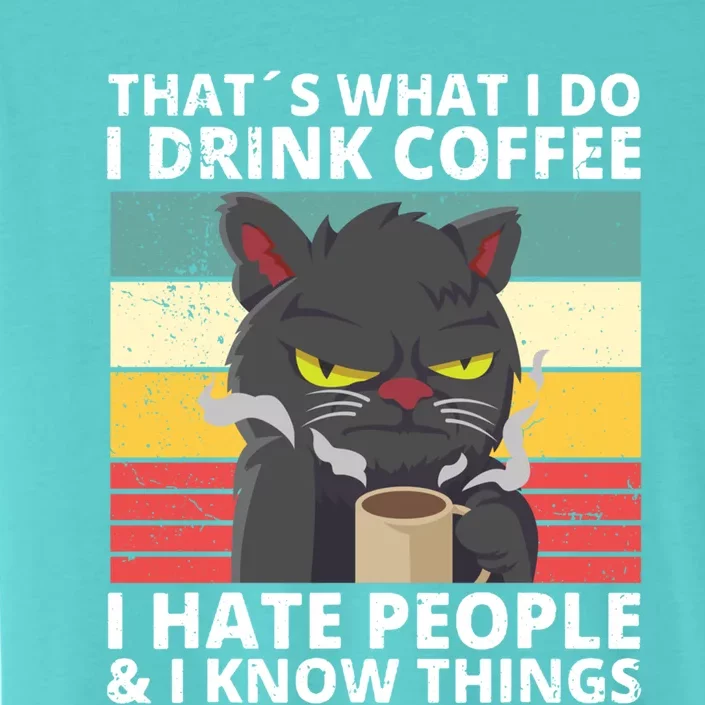 Thats What I Do I Coffee I Hate People And Know Things Funny Gift ChromaSoft Performance T-Shirt