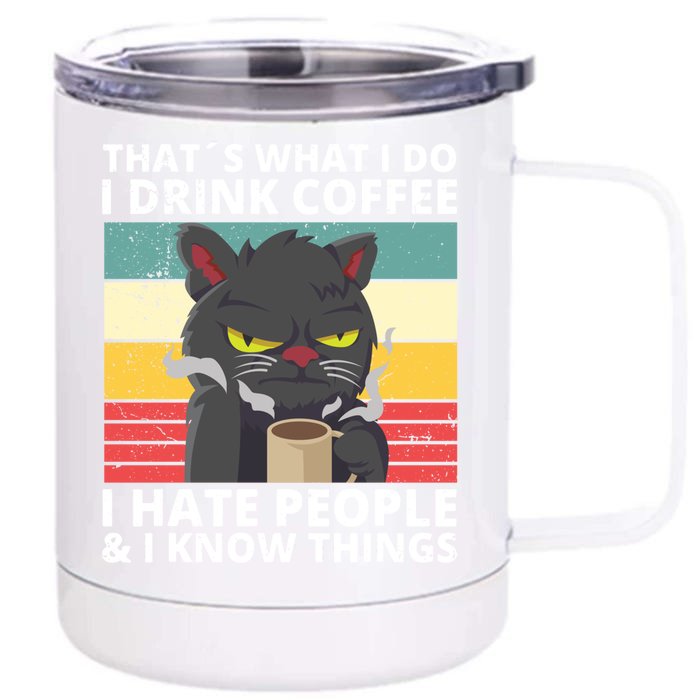 Thats What I Do I Coffee I Hate People And Know Things Funny Gift Front & Back 12oz Stainless Steel Tumbler Cup