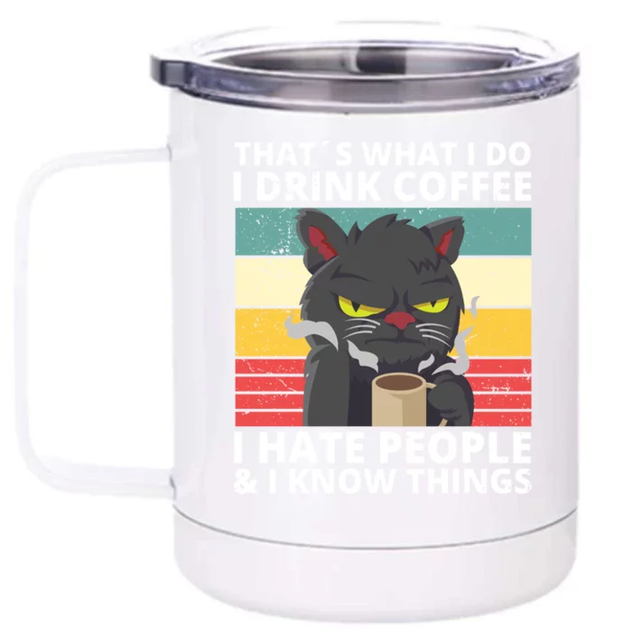 Thats What I Do I Coffee I Hate People And Know Things Funny Gift Front & Back 12oz Stainless Steel Tumbler Cup