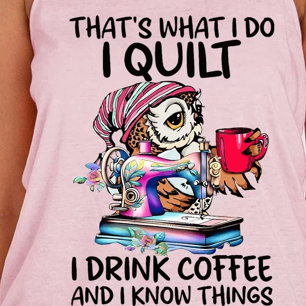 ThatS What I Do I Quilt I Drink Coffee And I Know Things Women's Knotted Racerback Tank