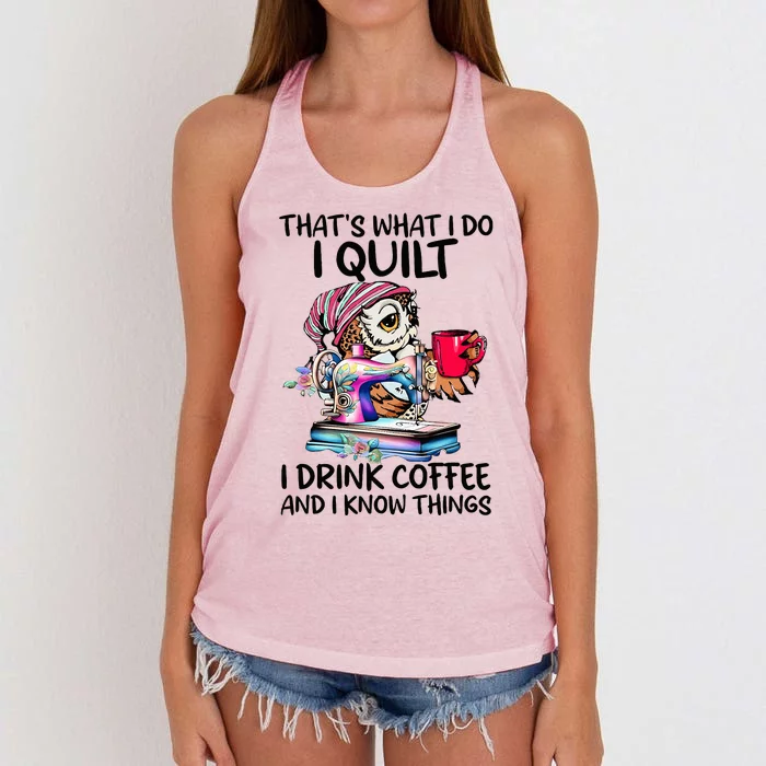 ThatS What I Do I Quilt I Drink Coffee And I Know Things Women's Knotted Racerback Tank