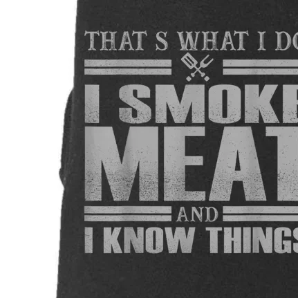 That's What I Do I Smoke Meat And I Know Things BBQ Grill Doggie 3-End Fleece Hoodie