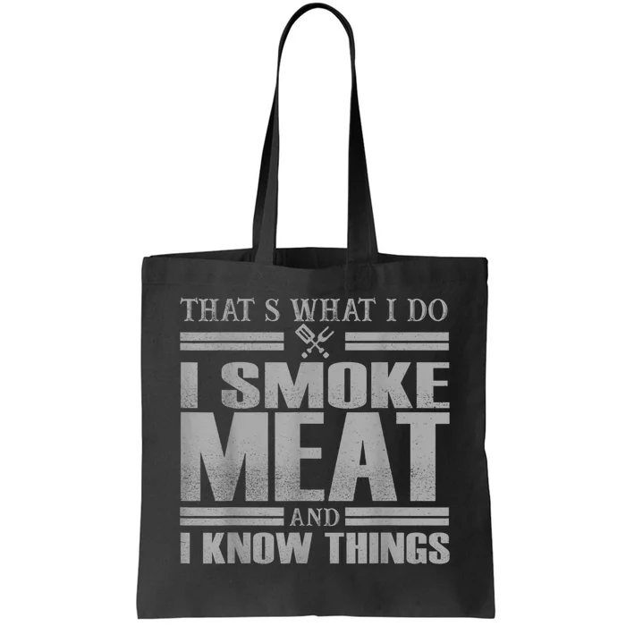 That's What I Do I Smoke Meat And I Know Things BBQ Grill Tote Bag