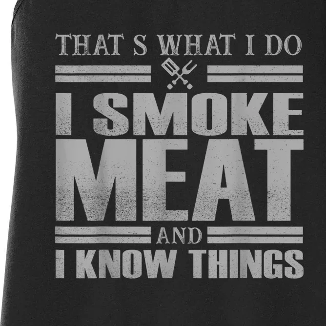 That's What I Do I Smoke Meat And I Know Things BBQ Grill Women's Racerback Tank