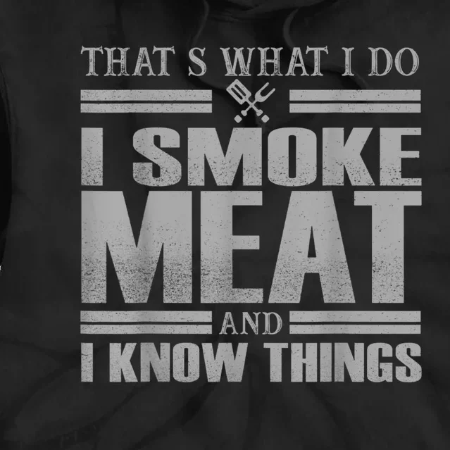 That's What I Do I Smoke Meat And I Know Things BBQ Grill Tie Dye Hoodie