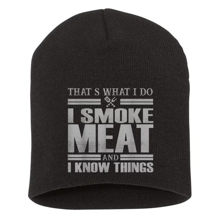 That's What I Do I Smoke Meat And I Know Things BBQ Grill Short Acrylic Beanie