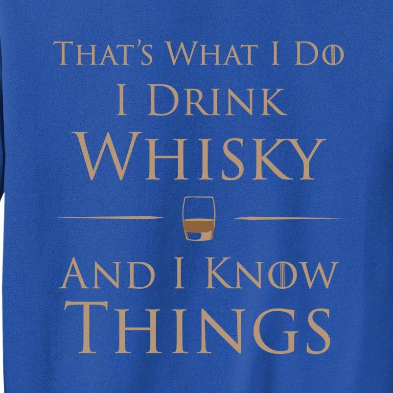 That's What I Do I Whisky And I Know Things Cool Gift Sweatshirt