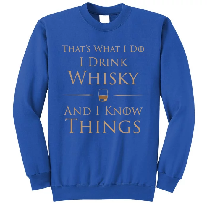 That's What I Do I Whisky And I Know Things Cool Gift Sweatshirt