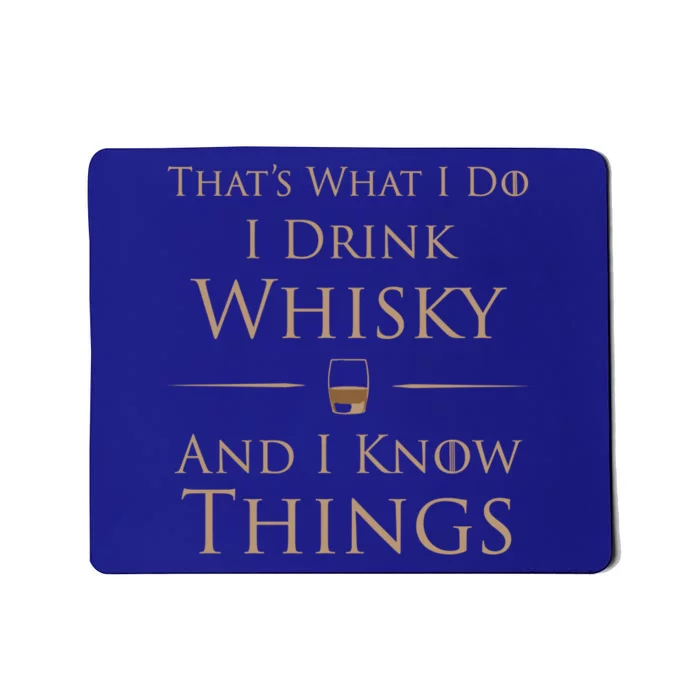 That's What I Do I Whisky And I Know Things Cool Gift Mousepad