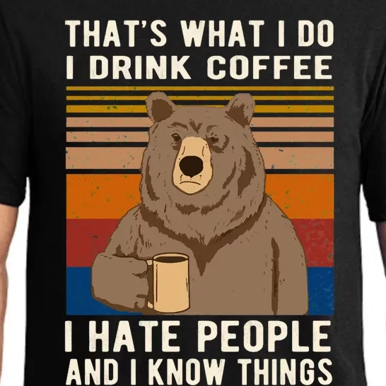 ThatS What I Do I Drink Coffee I Hate People And I Know Things Bear Drinking Pajama Set